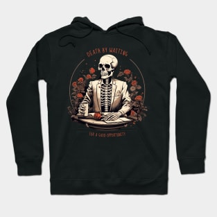 Death by Waiting For A Good Opportunity Hoodie